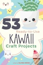 53 Ready-To-Use Kawaii Craft Projects