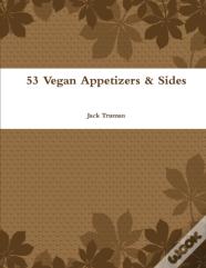 53 Vegan Appetizers & Sides