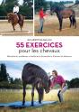 55 Exercices Pour Les Chevaux : Résoudre Les Problèmes, Améliorer La Locomotion, Prévenir Les Blessures - Preview