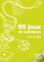 55 Jeux De Nombres ; 2 À 6 Ans