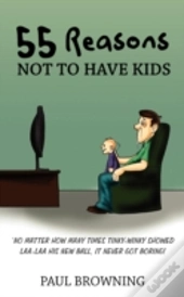 55 Reasons Not To Have Kids