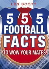 555 Football Facts To Wow Your Mates!