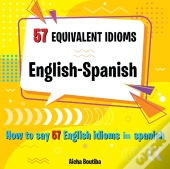 57 Equivalent Idioms English-Spanish