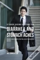 57 Quick Juicing Solutions For Diarrhea And Stomach Aches