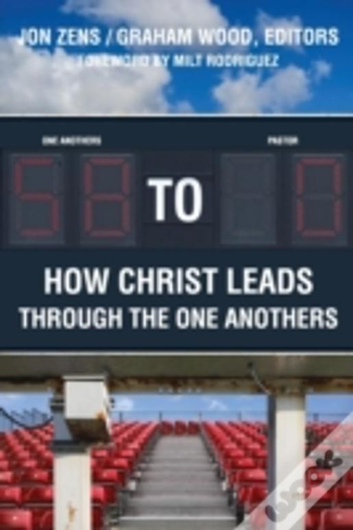58 To 0: How Christ Leads Through The One Anothers