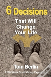 6 Decisions That Will Change Your Life Participant Workbook