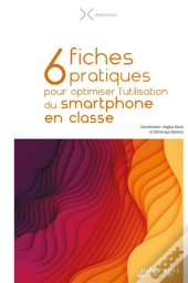 6 Fiches Pratiques Pour Optimiser L'Utilisation Du Smartphone En Classe