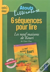 6 Séquences Pour Lire ; Les Neufs Maisons De Kouri ; Cycle 3, Niveau 1
