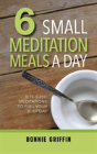 6 Small Meditation Meals A Day - Preview