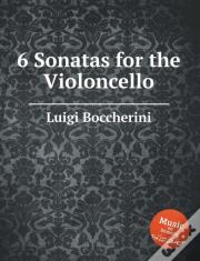 6 Sonatas For The Violoncello. 6 Cello Sonatas