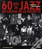 60 Ans De Jazz Au Caveau De La Huchette