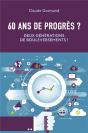60 Ans De Progrès ? : Deux Générations De Bouleversements ! - Preview
