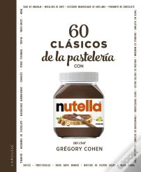 60 Clasicos De La Pasteleria Con Nutella«
