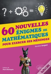 60 Énigmes De Mathématiques Pour Exercer Ses Méninges