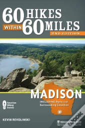 60 Hikes Within 60 Miles: Madison
