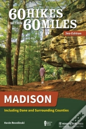 60 Hikes Within 60 Miles: Madison
