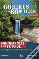 60 Hikes Within 60 Miles: Minneapolis And St. Paul