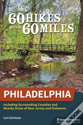 60 Hikes Within 60 Miles: Philadelphia