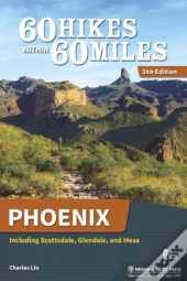 60 Hikes Within 60 Miles: Phoenix