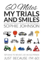 60 Miles My Trials And Smiles - Preview
