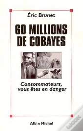 60 Millions De Cobayes : Consommateurs, Vous Êtes En Danger