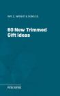 60 New Trimmed Gift Ideas - Preview