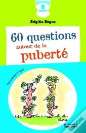60 Questions Autour De La Puberté