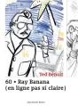 60 Ray Banana (En Ligne Pas Tres Claire) - Preview