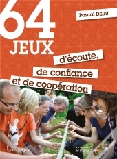 64 Jeux D'Écoute, De Confiance Et De Coopération