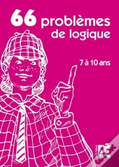 66 Jeux De Logique ; 7 À 10 Ans