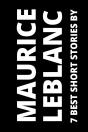 7 Best Short Stories By Maurice Leblanc - Preview