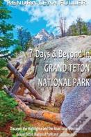 7 Days & Beyond In Grand Teton National Park
