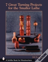 7 Great Turning Projects For The Smaller Lathe