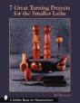 7 Great Turning Projects For The Smaller Lathe - Preview