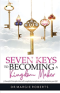 7 Keys To Becoming A Kingdom Maker