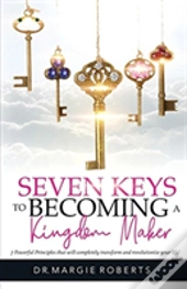 7 Keys To Becoming A Kingdom Maker