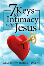 7 Keys To Intimacy With Jesus - Preview