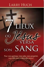 7 Lieux Où Jésus Versa Son Sang