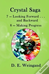 7 - Looking Forward . . . And Backward And 8 - Making Progress