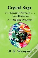 7 - Looking Forward . . . And Backward And 8 - Making Progress