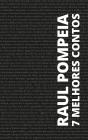 7 Melhores Contos De Raul Pompéia - Preview
