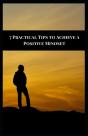 7 Practical Tips To Achieve A Positive Mindset - Preview