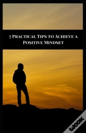 Capa do artigo 7 Practical Tips To Achieve A Positive Mindset