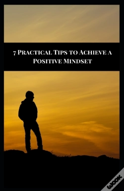 Capa do artigo 7 Practical Tips To Achieve A Positive Mindset