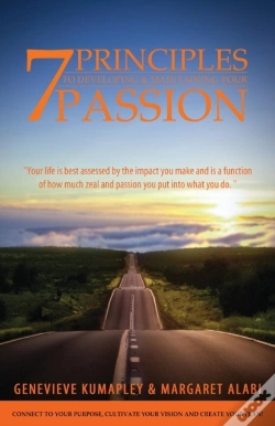 Capa do artigo 7 Principles To Developing And Maintaining Your Passion: Connect To Your Purpose. Cultivate Your Vision. Create Your Plan