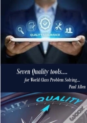 7 Quality Tools For World Class Problem Solving