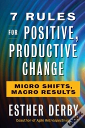 7 Rules For Positive, Productive Change