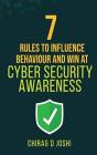 7 Rules To Influence Behaviour And Win At Cyber Security Awareness - Preview