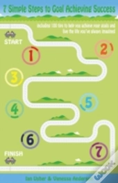 7 Simple Steps To Goal Achieving Success
