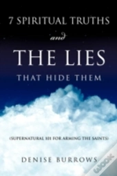 7 Spiritual Truths And The Lies That Hide Them